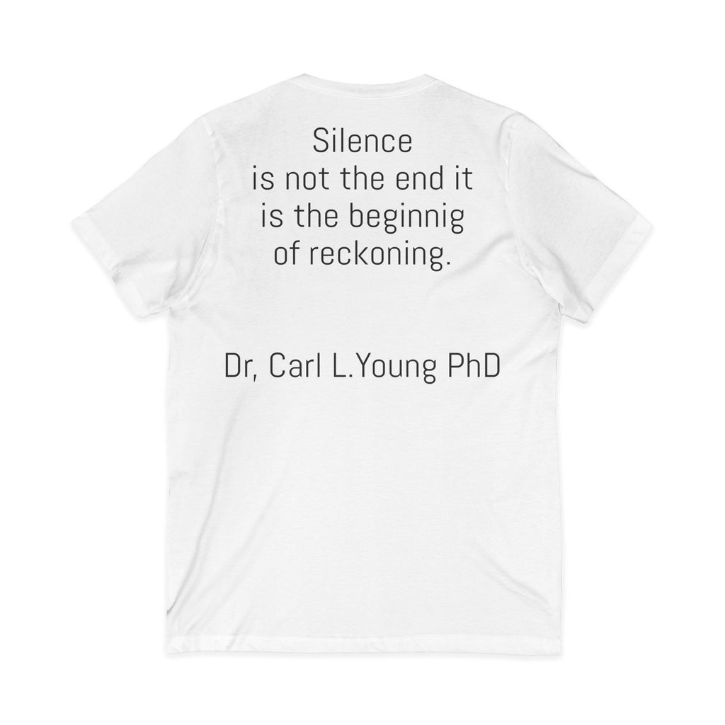 V-Neck Tee — “Silence is not the end… it is the beginning of reckoning.” Dr. Carl L. Young Quote